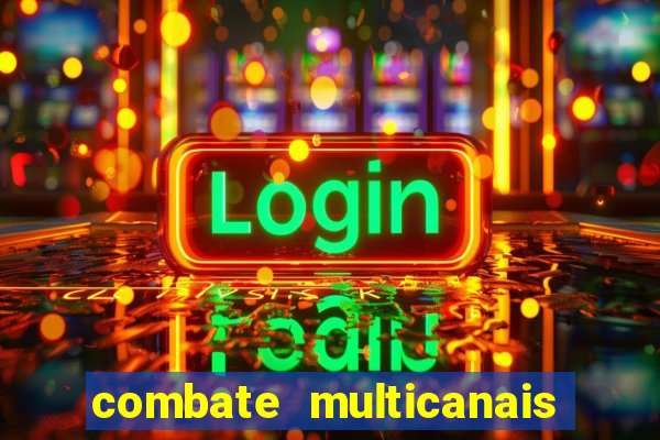 combate multicanais ao vivo